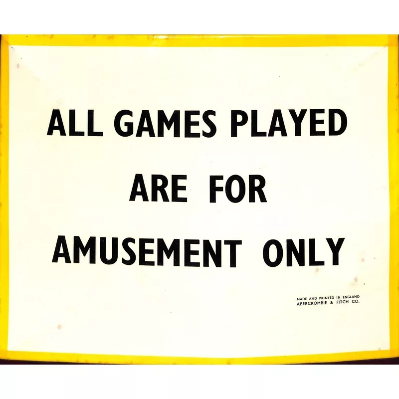 "All Games Played Are For Amusement Only Abercrombie & Fitch Sign" (SOLD)