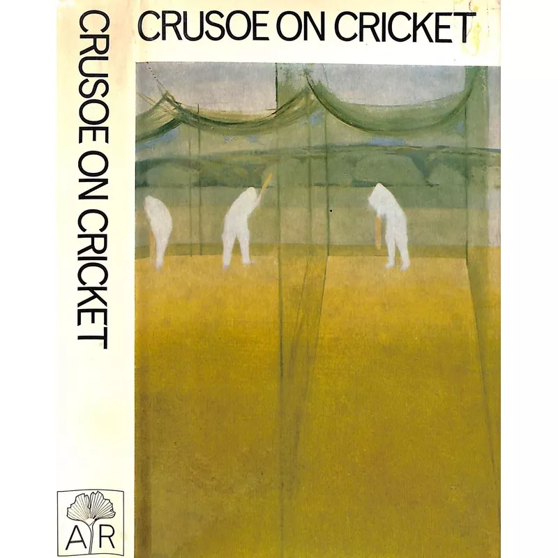 "Crusoe On Cricket The Cricket Writings Of R.C. Robertson-Glasgow" 1966 ROBERTSON-GLASGOW, R. C.