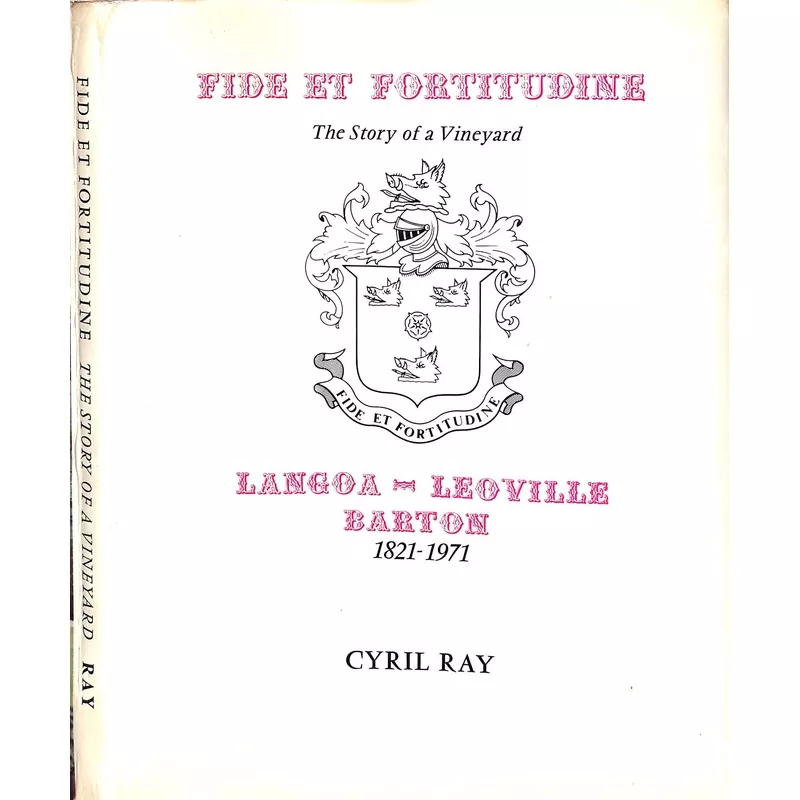 "Fide Et Fortitudine: The Story Of A Vineyard: Langoa-Leoville Barton" 1971 RAY, Cyril