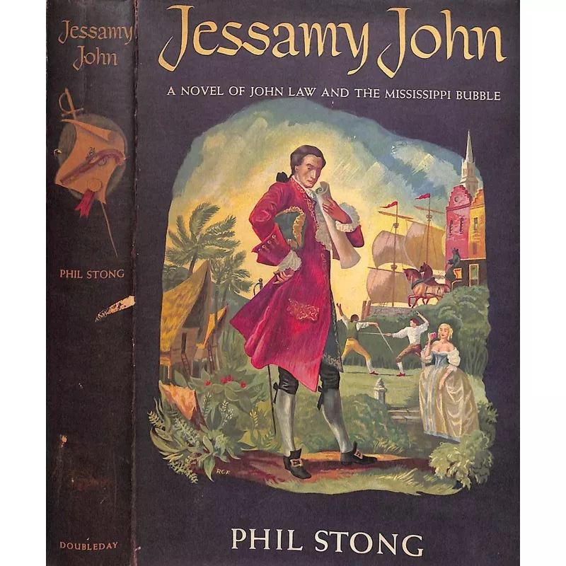 "Jessamy John: A Novel Of John Law And The Mississippi Bubble" 1947 STONG, Phil