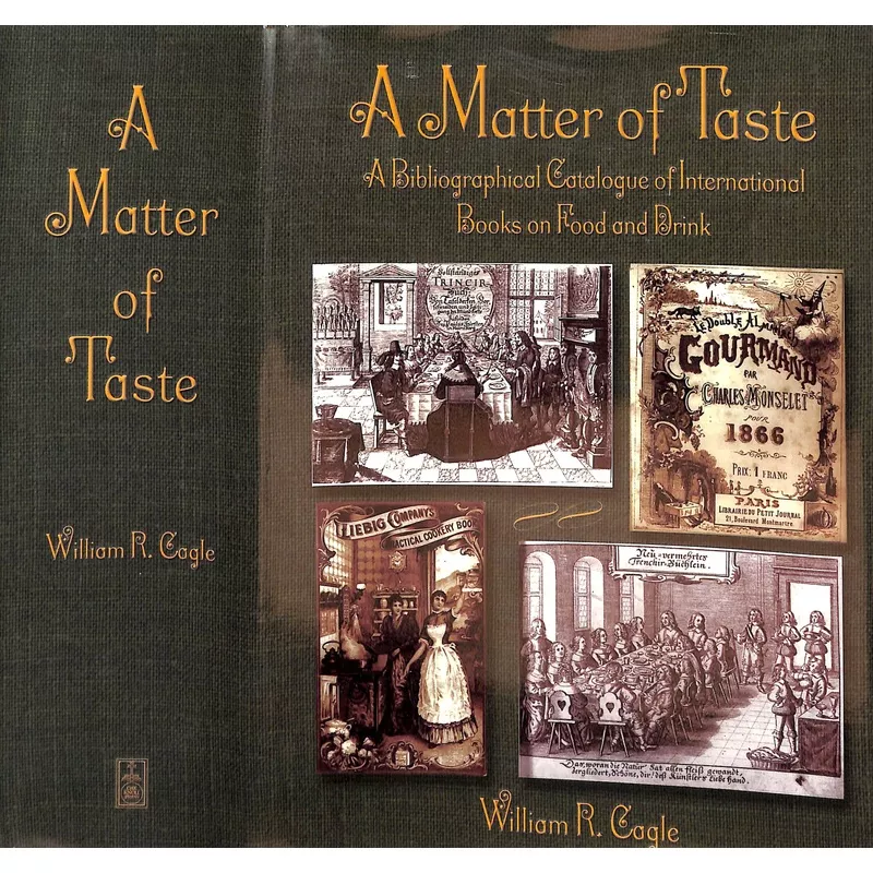 "A Matter Of Taste: A Biographical Catalogue Of International Books On Food And Drink" 1999 CAGLE, William R.