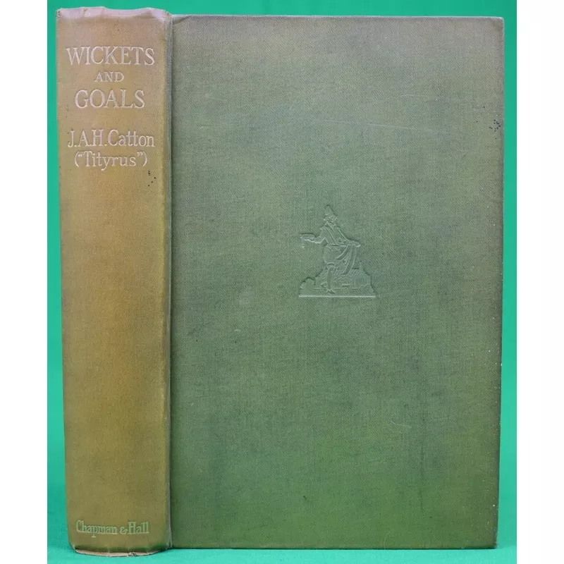 "Wickets And Goals: Stories Of Play" 1926 CATTON, J.A.H.